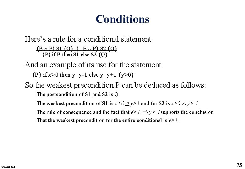 Conditions Here’s a rule for a conditional statement {B P} S 1 {Q}, {