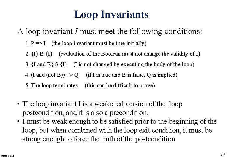 Loop Invariants A loop invariant I must meet the following conditions: 1. P => Loop Invariants A loop invariant I must meet the following conditions: 1. P =>