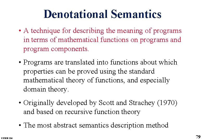 Denotational Semantics • A technique for describing the meaning of programs in terms of