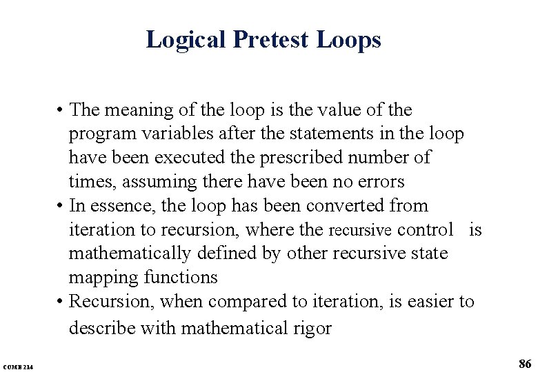 Logical Pretest Loops • The meaning of the loop is the value of the