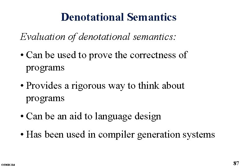Denotational Semantics Evaluation of denotational semantics: • Can be used to prove the correctness Denotational Semantics Evaluation of denotational semantics: • Can be used to prove the correctness