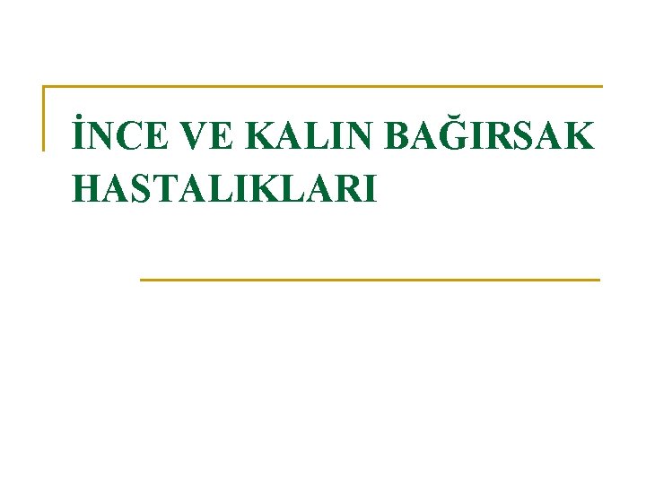 İNCE VE KALIN BAĞIRSAK HASTALIKLARI 