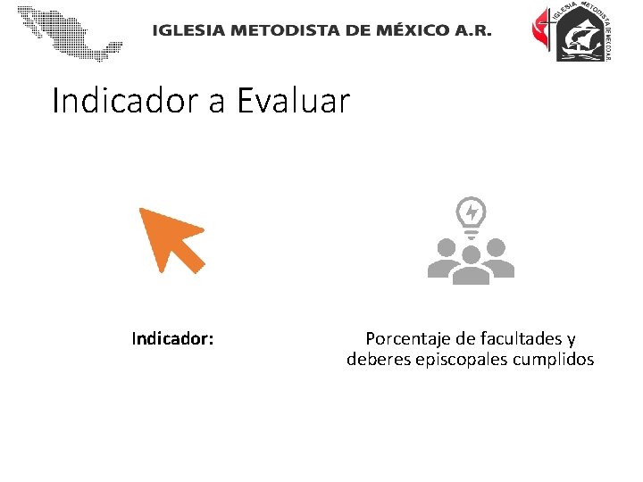 Indicador a Evaluar Indicador: Porcentaje de facultades y deberes episcopales cumplidos 