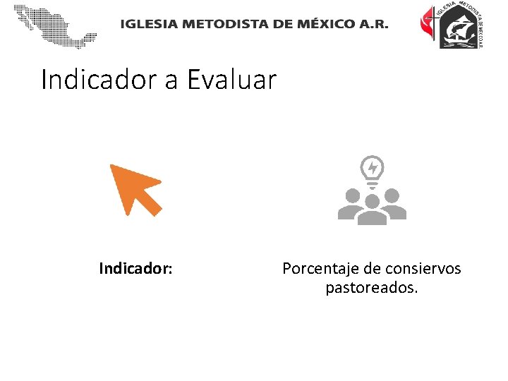 Indicador a Evaluar Indicador: Porcentaje de consiervos pastoreados. 