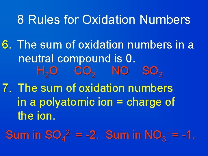 8 Rules for Oxidation Numbers 6. The sum of oxidation numbers in a neutral