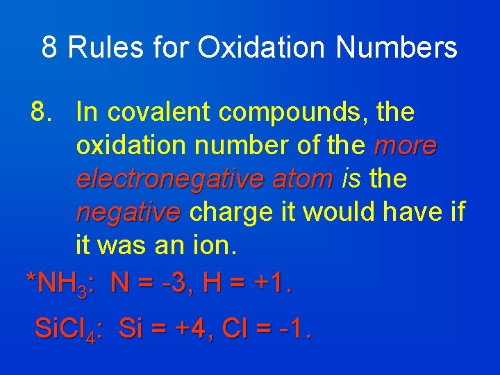 8 Rules for Oxidation Numbers 8. In covalent compounds, the oxidation number of the