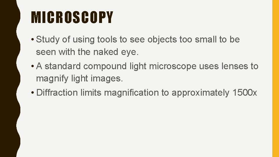 MICROSCOPY • Study of using tools to see objects too small to be seen