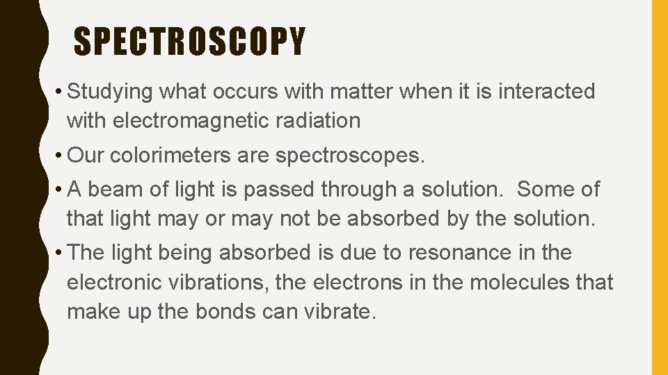 SPECTROSCOPY • Studying what occurs with matter when it is interacted with electromagnetic radiation