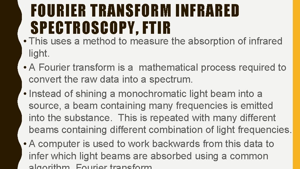 FOURIER TRANSFORM INFRARED SPECTROSCOPY, FTIR • This uses a method to measure the absorption