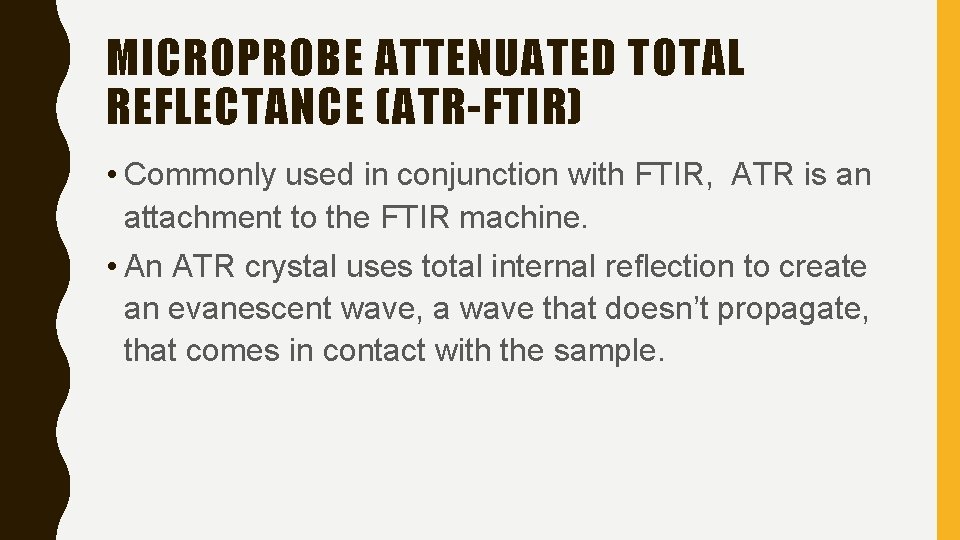 MICROPROBE ATTENUATED TOTAL REFLECTANCE (ATR-FTIR) • Commonly used in conjunction with FTIR, ATR is