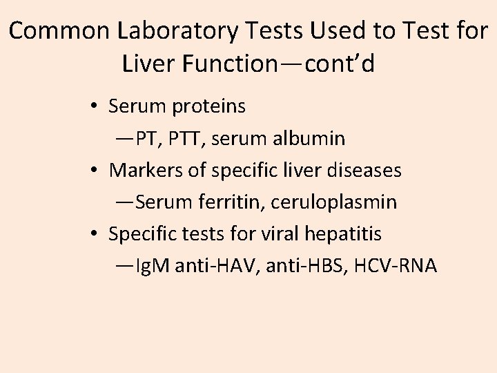 Common Laboratory Tests Used to Test for Liver Function—cont’d • Serum proteins —PT, PTT,