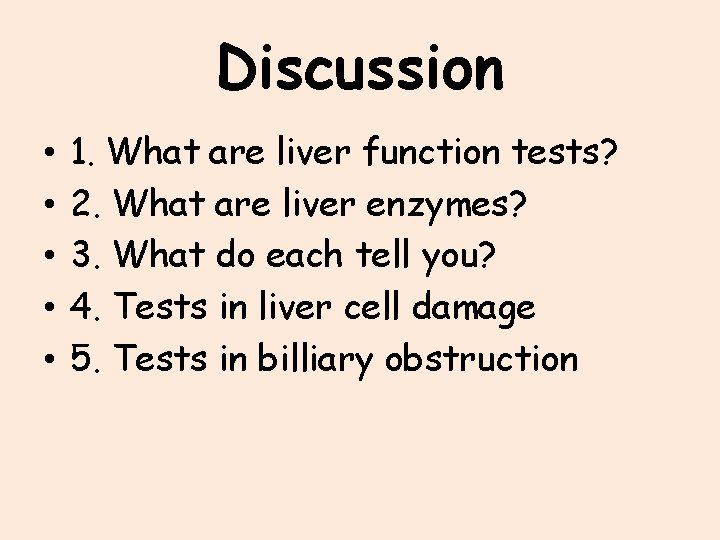 Discussion • • • 1. What are liver function tests? 2. What are liver