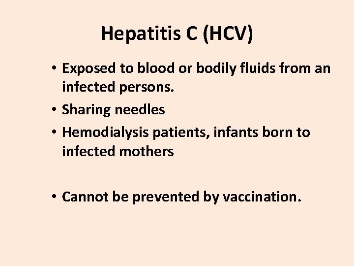 Hepatitis C (HCV) • Exposed to blood or bodily fluids from an infected persons.