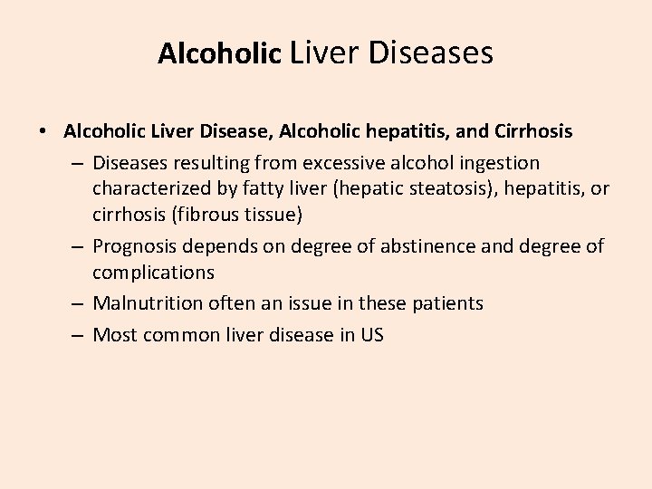 Alcoholic Liver Diseases • Alcoholic Liver Disease, Alcoholic hepatitis, and Cirrhosis – Diseases resulting