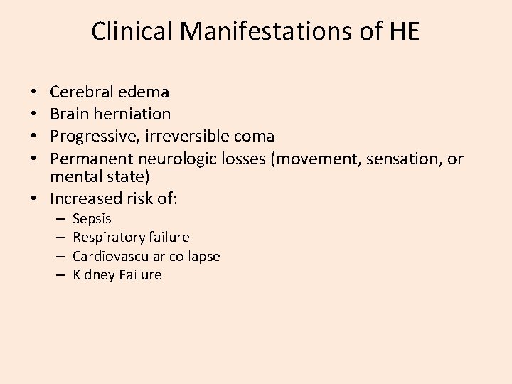 Clinical Manifestations of HE Cerebral edema Brain herniation Progressive, irreversible coma Permanent neurologic losses