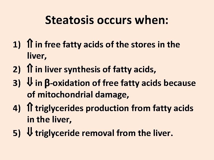 Steatosis occurs when: 1) in free fatty acids of the stores in the liver,