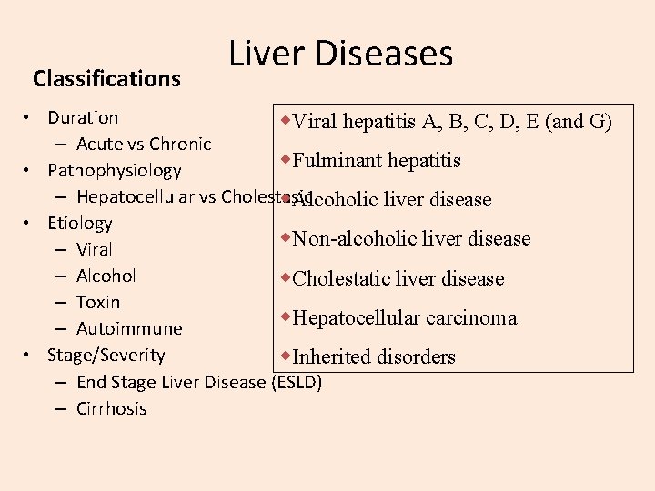 Classifications Liver Diseases • Duration w. Viral hepatitis A, B, C, D, E (and