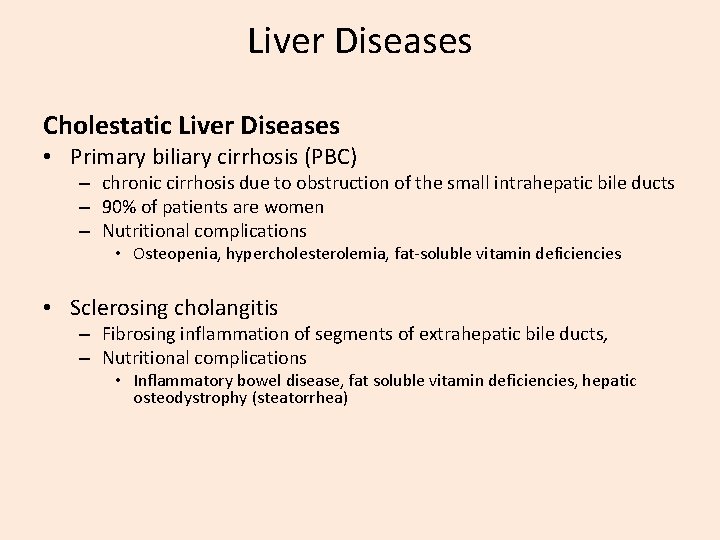 Liver Diseases Cholestatic Liver Diseases • Primary biliary cirrhosis (PBC) – chronic cirrhosis due