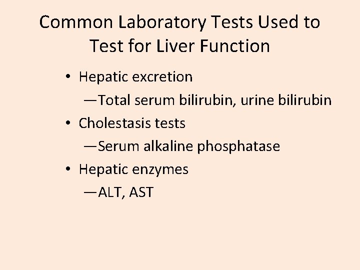 Common Laboratory Tests Used to Test for Liver Function • Hepatic excretion —Total serum