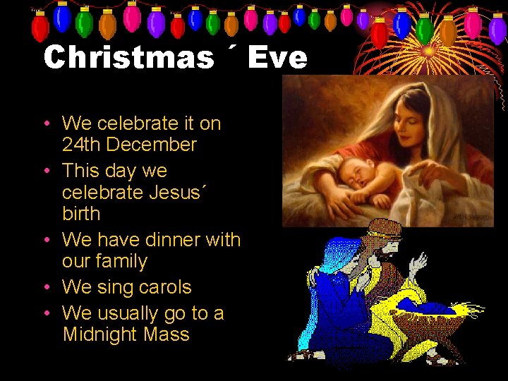 Christmas ´ Eve • We celebrate it on 24 th December • This day