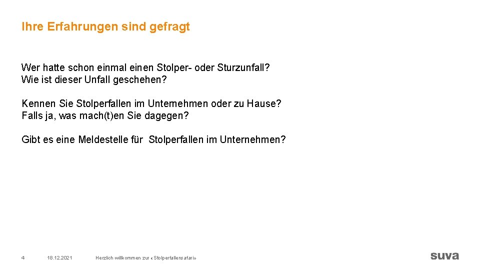 Ihre Erfahrungen sind gefragt Wer hatte schon einmal einen Stolper- oder Sturzunfall? Wie ist