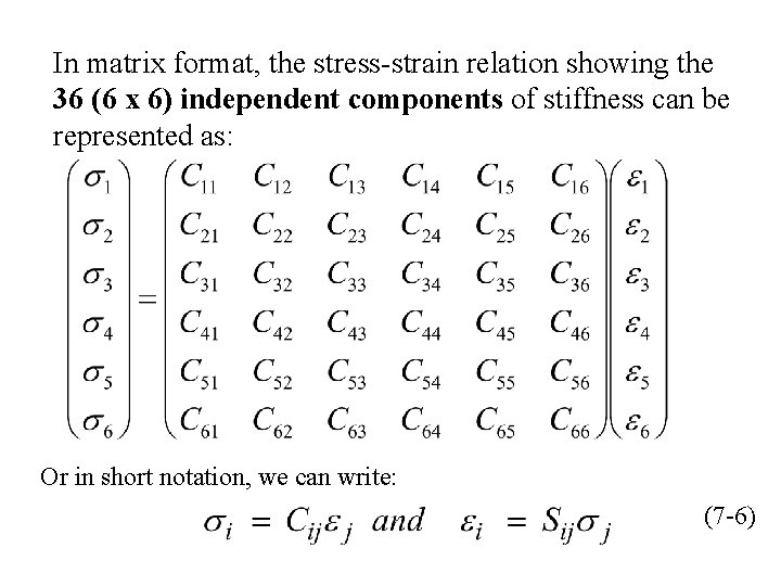 In matrix format, the stress-strain relation showing the 36 (6 x 6) independent components