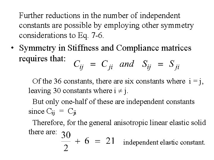 Further reductions in the number of independent constants are possible by employing other symmetry