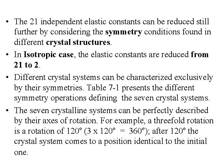  • The 21 independent elastic constants can be reduced still further by considering