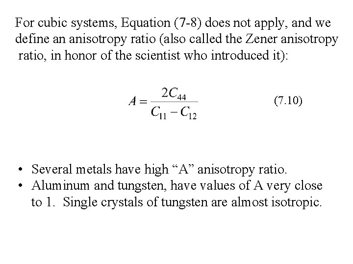 For cubic systems, Equation (7 -8) does not apply, and we define an anisotropy