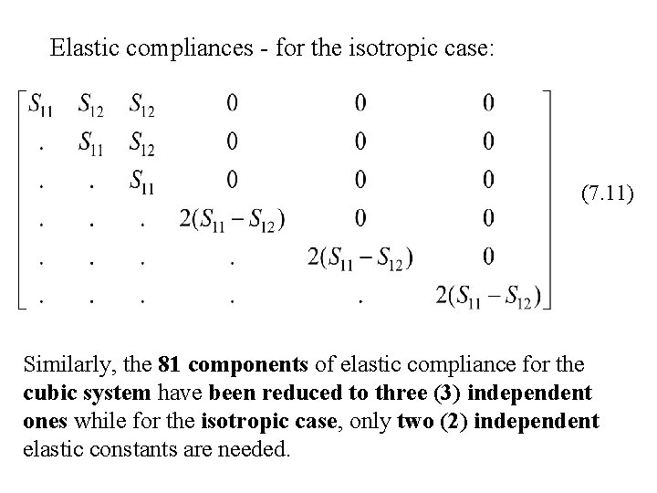 Elastic compliances - for the isotropic case: (7. 11) Similarly, the 81 components of