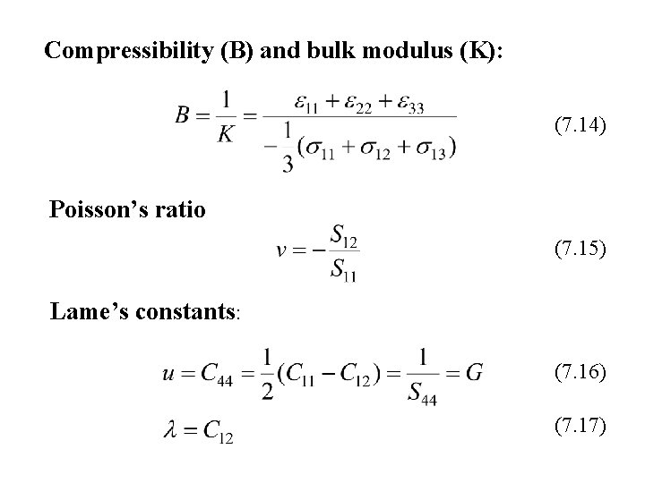 Compressibility (B) and bulk modulus (K): (7. 14) Poisson’s ratio (7. 15) Lame’s constants: