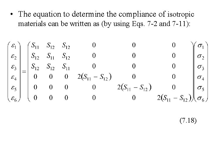  • The equation to determine the compliance of isotropic materials can be written