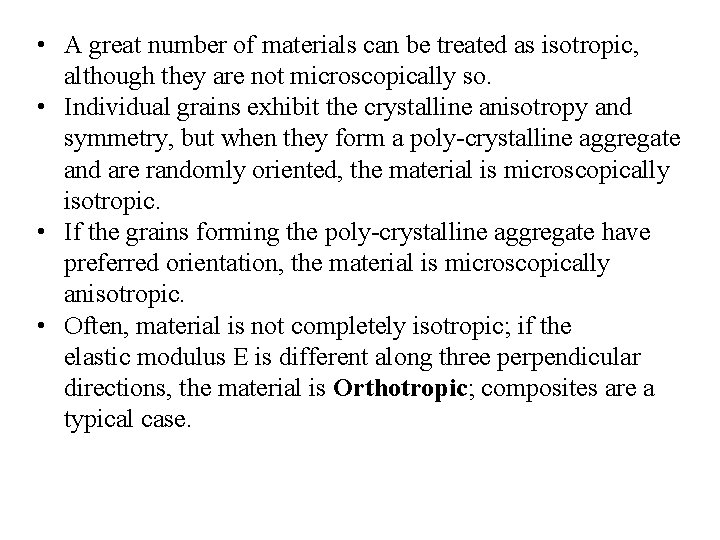  • A great number of materials can be treated as isotropic, although they