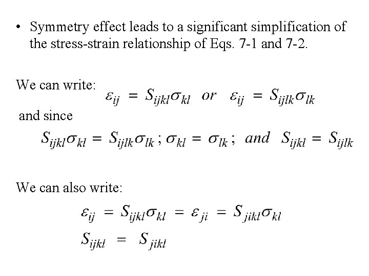  • Symmetry effect leads to a significant simplification of the stress-strain relationship of