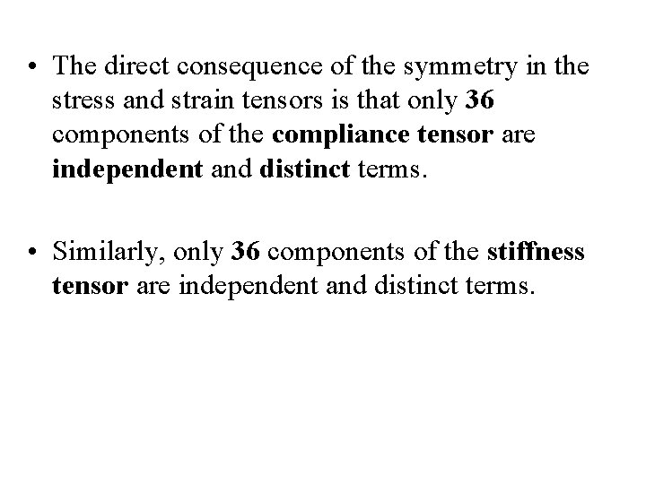  • The direct consequence of the symmetry in the stress and strain tensors