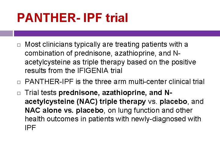 PANTHER- IPF trial Most clinicians typically are treating patients with a combination of prednisone,