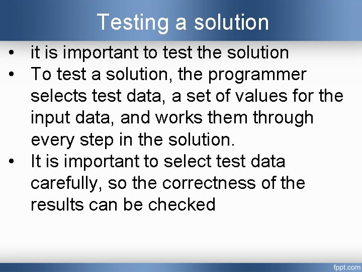 Testing a solution • it is important to test the solution • To test Testing a solution • it is important to test the solution • To test