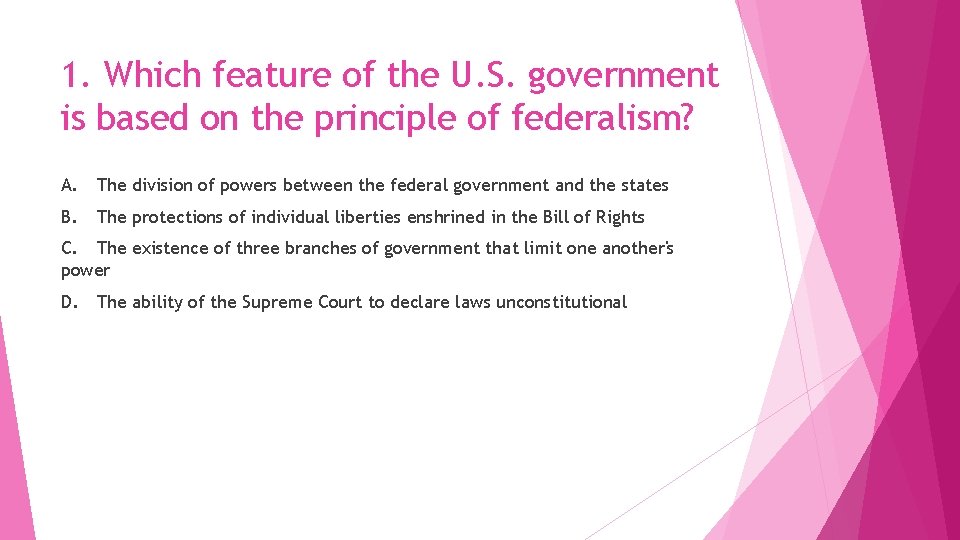 1. Which feature of the U. S. government is based on the principle of