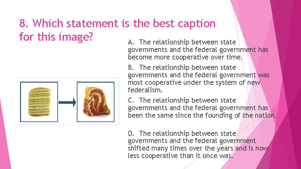 8. Which statement is the best caption for this image? A. The relationship between