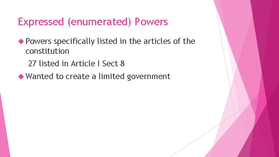 Expressed (enumerated) Powers specifically listed in the articles of the constitution 27 listed in