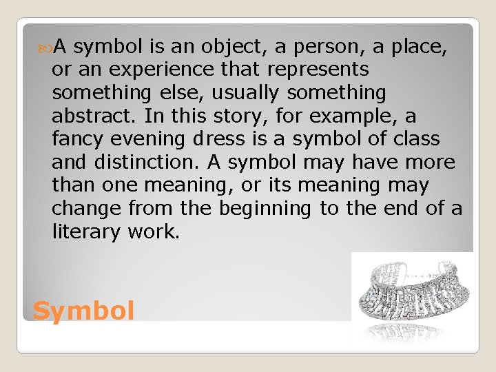  A symbol is an object, a person, a place, or an experience that
