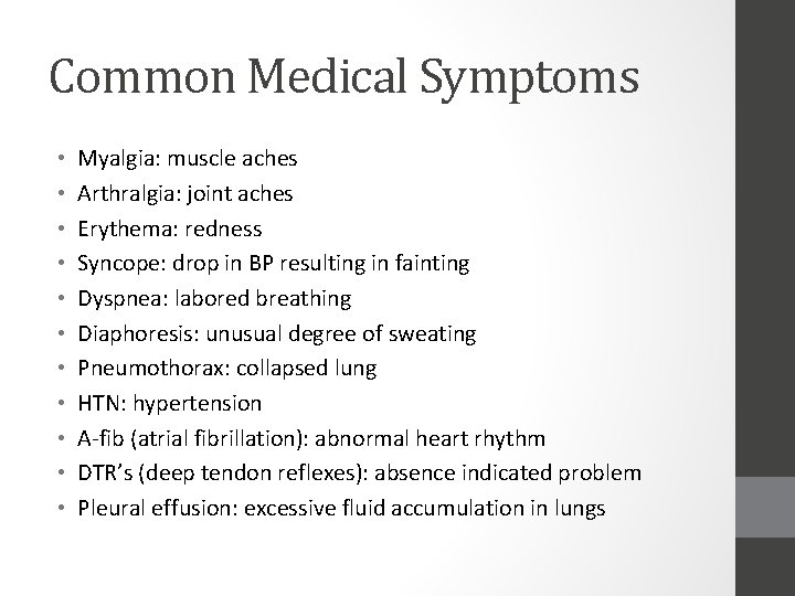 Common Medical Symptoms • • • Myalgia: muscle aches Arthralgia: joint aches Erythema: redness