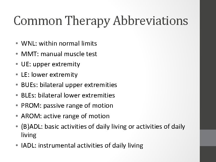 Common Therapy Abbreviations WNL: within normal limits MMT: manual muscle test UE: upper extremity