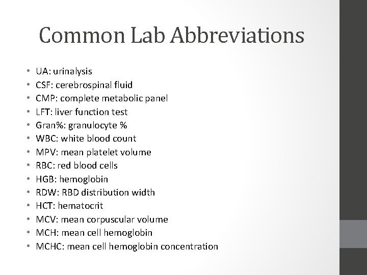 Common Lab Abbreviations • • • • UA: urinalysis CSF: cerebrospinal fluid CMP: complete