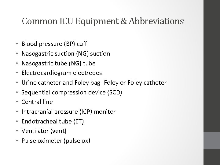 Common ICU Equipment & Abbreviations • • • Blood pressure (BP) cuff Nasogastric suction