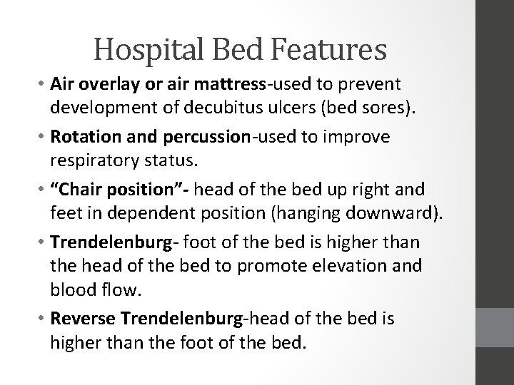 Hospital Bed Features • Air overlay or air mattress-used to prevent development of decubitus