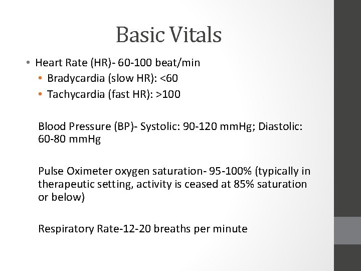 Basic Vitals • Heart Rate (HR)- 60 -100 beat/min • Bradycardia (slow HR): <60