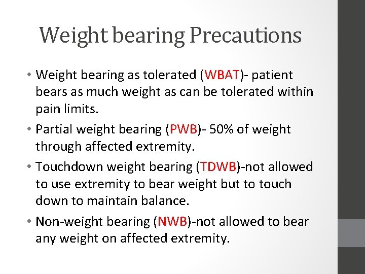 Weight bearing Precautions • Weight bearing as tolerated (WBAT)- patient bears as much weight