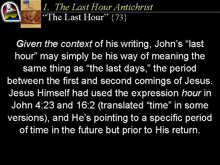 1. The Last Hour Antichrist “The Last Hour” {73} Given the context of his