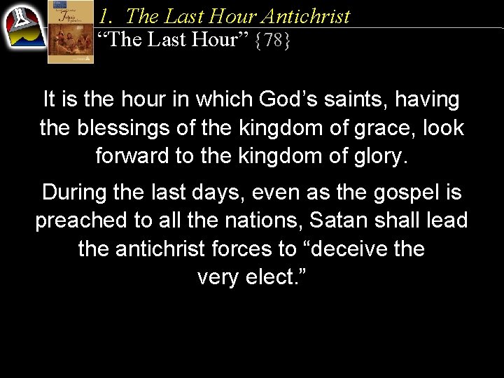 1. The Last Hour Antichrist “The Last Hour” {78} It is the hour in